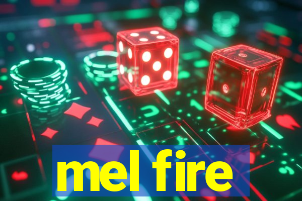 mel fire